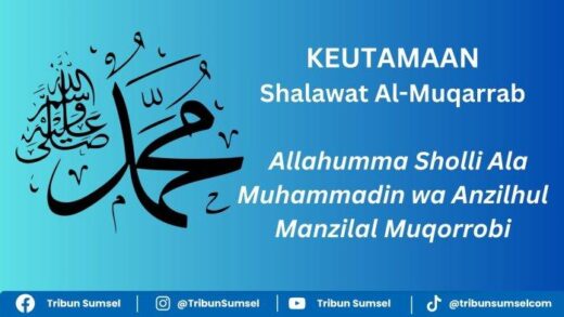 Bacaan Sholawat Al-Muqarrab dan Artinya, Allahumma Sholli Ala Muhammadin wa Anzilhul Manzilal Muqorrobi