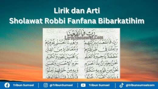 Lirik dan Arti Sholawat Robbi Fanfana Bibarkatihim, Sholawat untuk memudahkan segala urusan anda