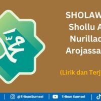 Arti Shollu Ala Nurilladzi Arojassama, Lirik Sholawat Nurilladzi dan Terjemahan Lengkap Arab Latin